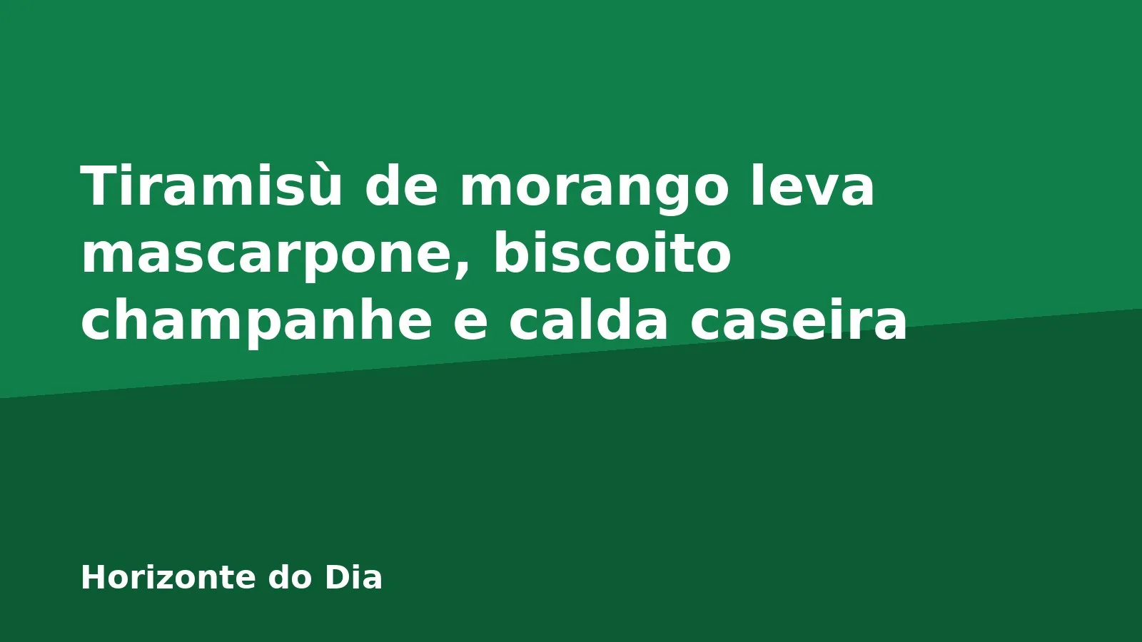 Tiramisù de morango leva mascarpone, biscoito champanhe e calda caseira