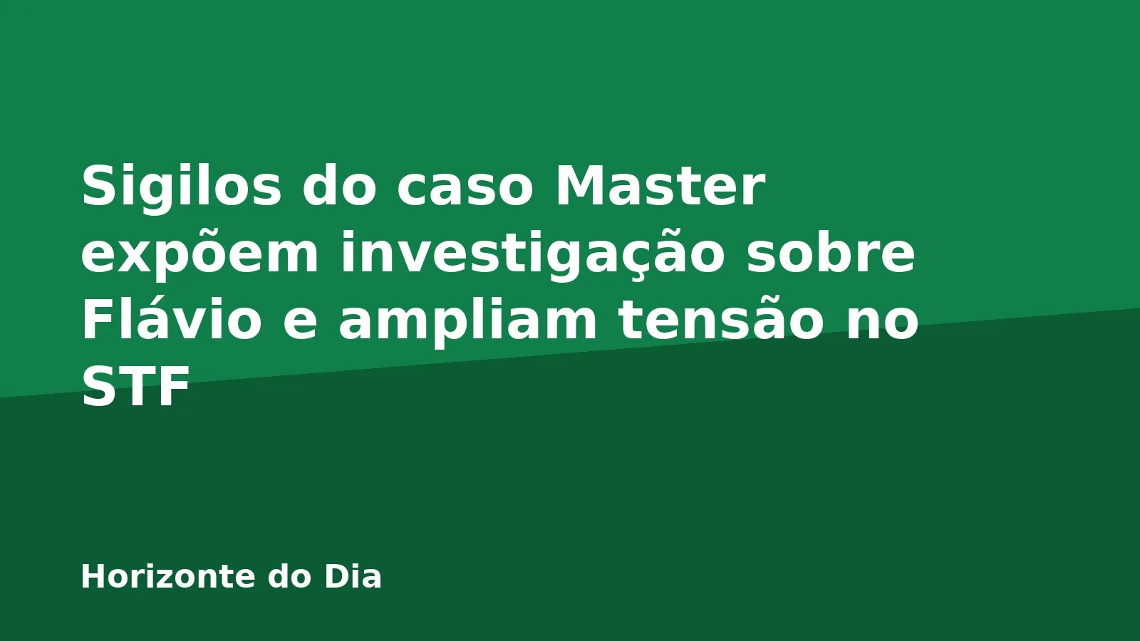 Sigilos do caso Master expõem investigação sobre Flávio e ampliam tensão no STF