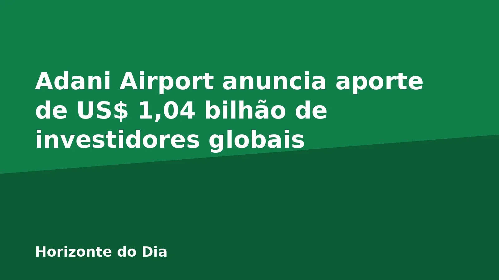 Adani Airport anuncia aporte de US$ 1,04 bilhão de investidores globais