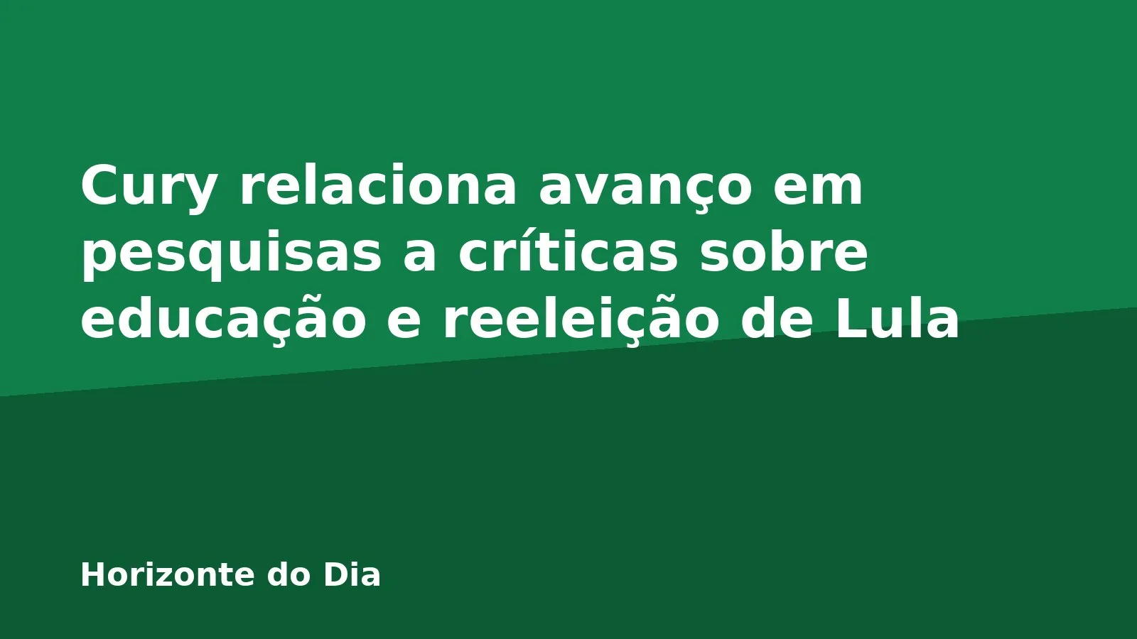 Cury relaciona avanço em pesquisas a críticas sobre educação e reeleição de Lula
