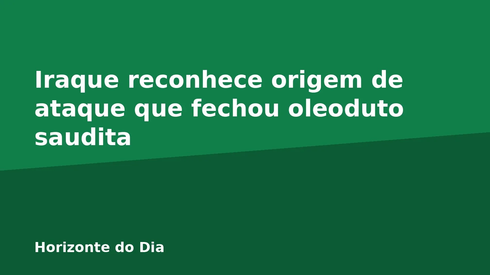 Iraque reconhece origem de ataque que fechou oleoduto saudita