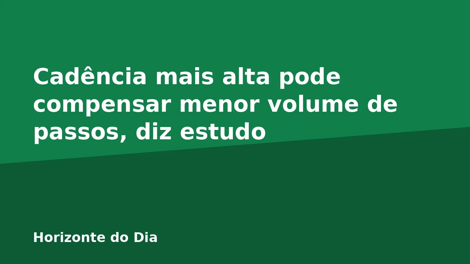 Cadência mais alta pode compensar menor volume de passos, diz estudo