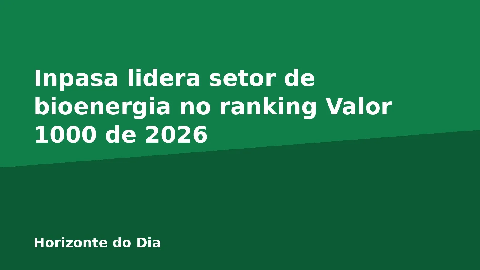 Inpasa lidera setor de bioenergia no ranking Valor 1000 de 2026