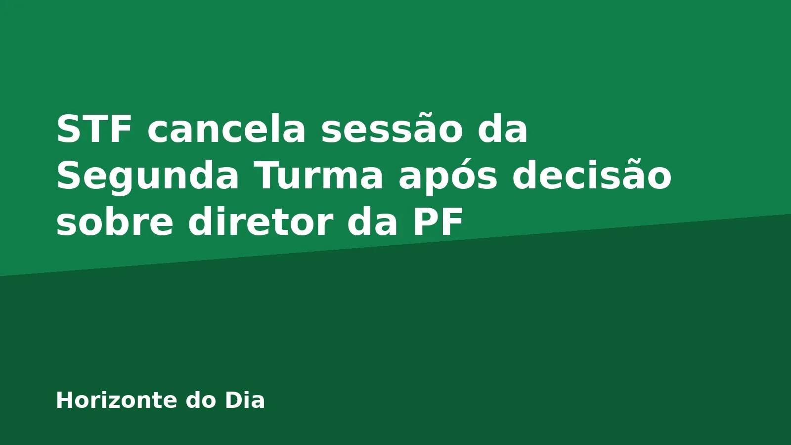 STF cancela sessão da Segunda Turma após decisão sobre diretor da PF