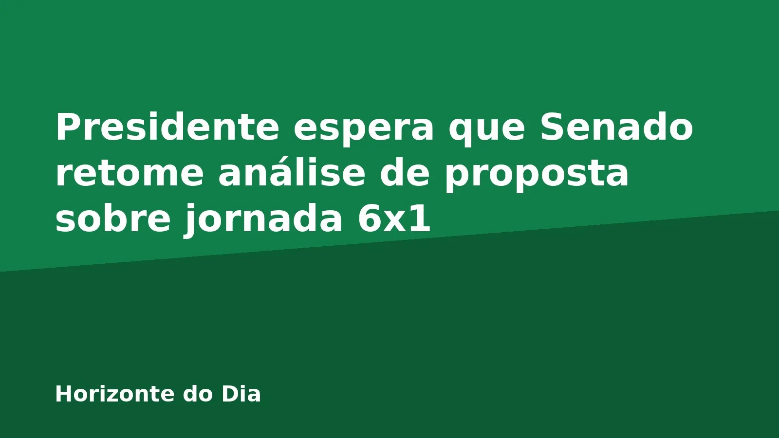 Presidente espera que Senado retome análise de proposta sobre jornada 6x1