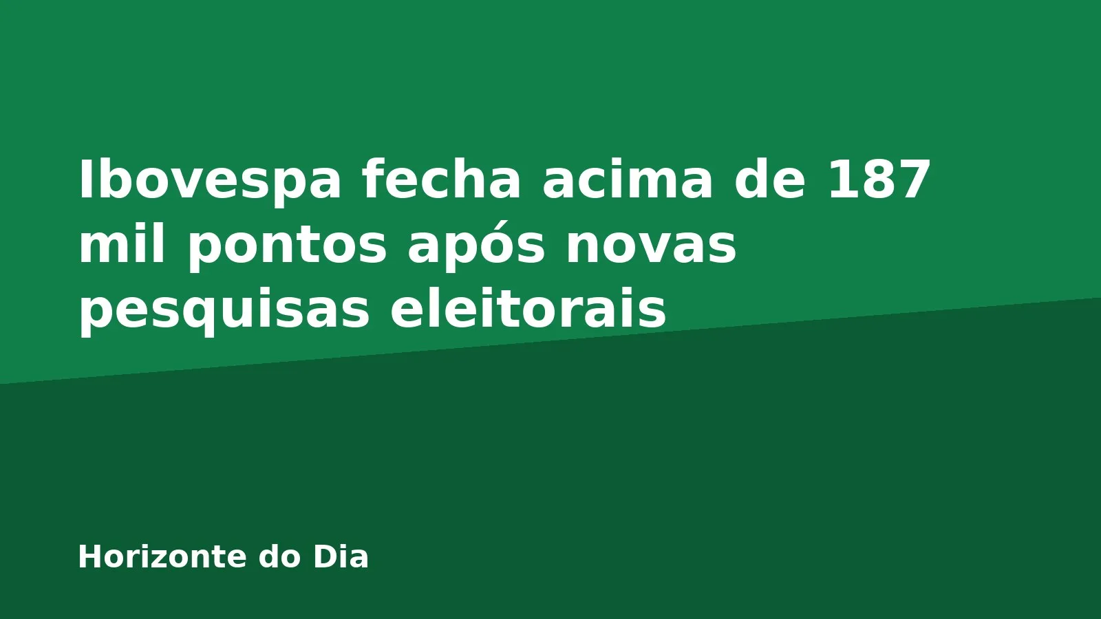 Ibovespa fecha acima de 187 mil pontos após novas pesquisas eleitorais