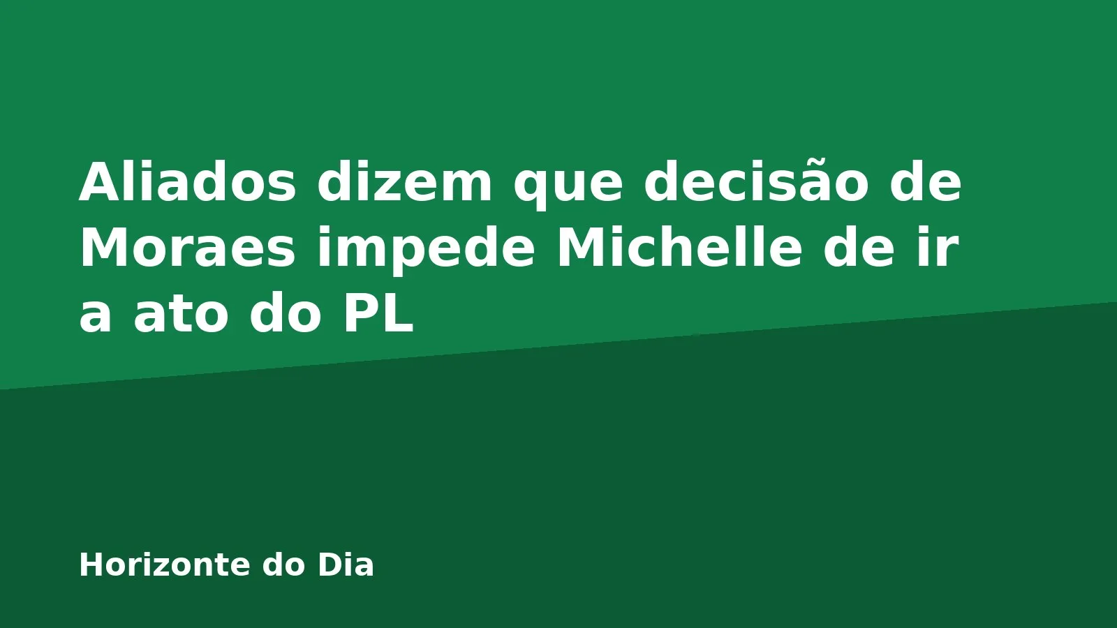 Aliados dizem que decisão de Moraes impede Michelle de ir a ato do PL